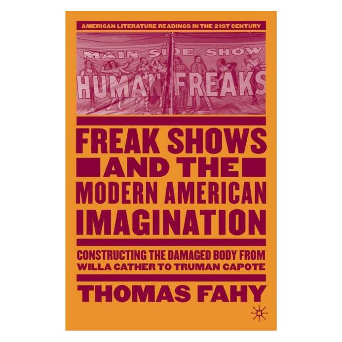 Palgrave Macmillan Fahy:Freak Shows and the Modern America (Englisch, T. Fahy, 2006) (63347168)