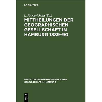 Mittheilungen der Geographischen Gesellschaft in Hamburg 1889–90, Gebundene Ausgabe von , De Gruyter, 978-3-11-266099-7