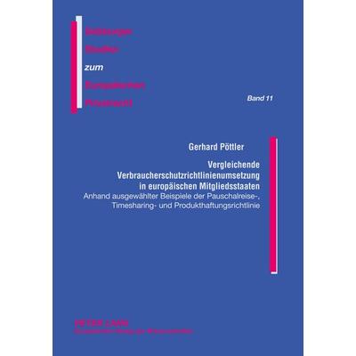 Vergleichende Verbraucherschutzrichtlinienumsetzung in europäischen Mitgliedsstaaten, Taschenbuch von Gerhard Pöttler, Peter Lang GmbH,