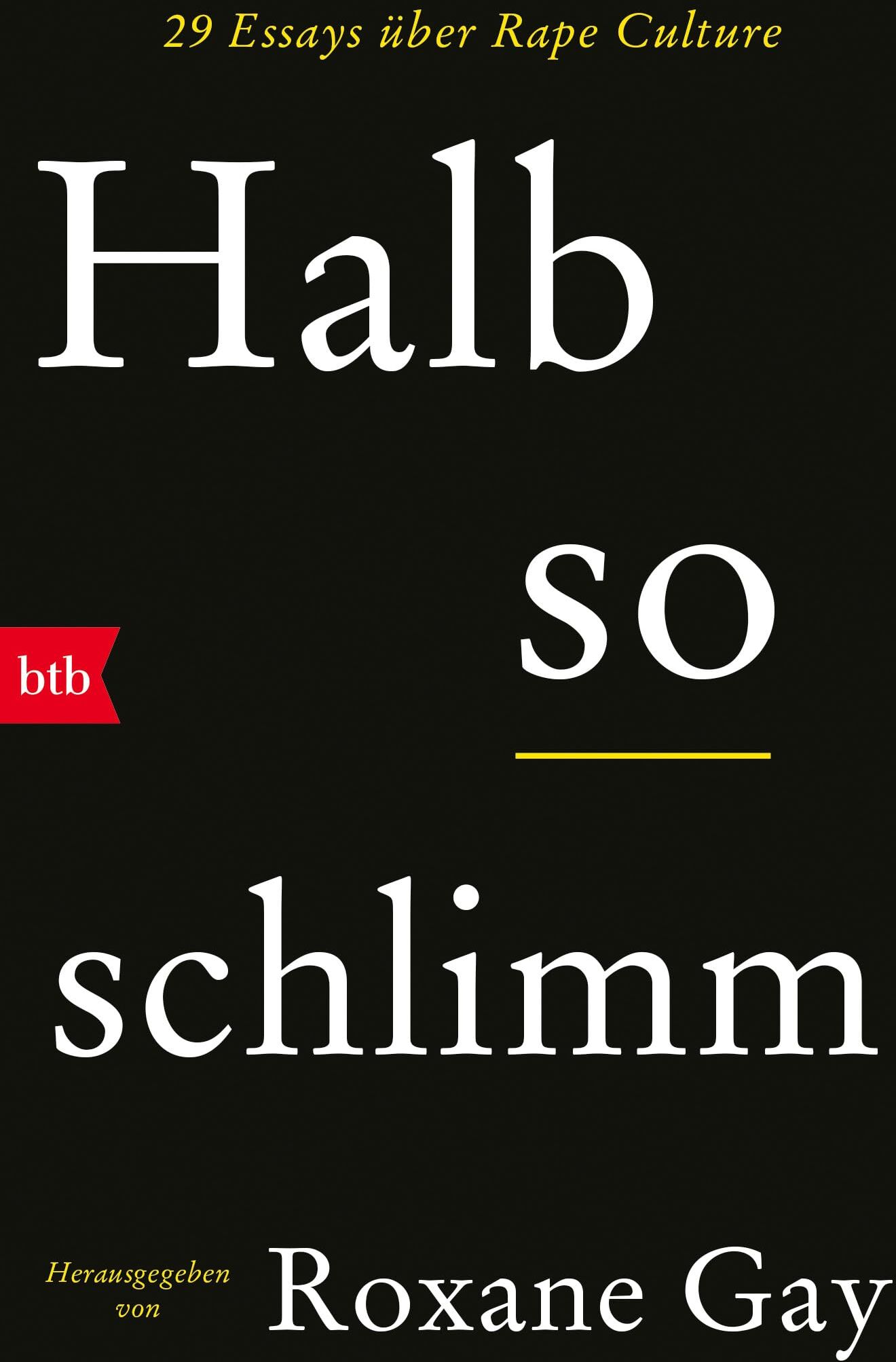 Roxane Gay - Halb so schlimm: 29 Essays über Rape Culture - Preis vom 06.10.2026 07:26:00 h