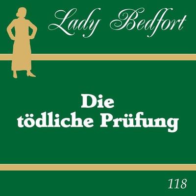 118: Die tödliche Prüfung - Lady Bedfort,Michael Eickhorst, Audio, 4067248529195