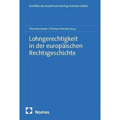 Lohngerechtigkeit in der europäischen Rechtsgeschichte, Taschenbuch von , Nomos, 978-3-7560-4389-7