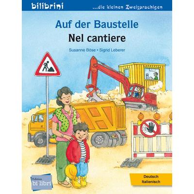 Auf der Baustelle (Deutsch-Italienisch), Taschenbuch von Susanne Böse, Bilibri, 978-3-695-05423-7