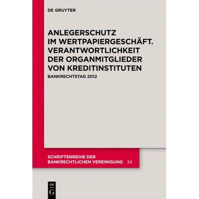 Anlegerschutz im Wertpapiergeschäft. Verantwortlichkeit der Organmitglieder von Kreditinstituten, Gebundene Ausgabe von , De Gruyter,