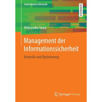 Management der Informationssicherheit, Taschenbuch von Aleksandra Sowa, Springer Fachmedien Wiesbaden GmbH, 978-3-658-15626-8