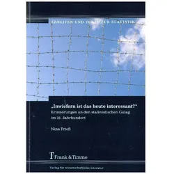 'Inwiefern ist das heute interessant?' - Erinnerungen an den stalinistischen Gulag im 21. Jahrhunder, Fachbücher von Nina Friess