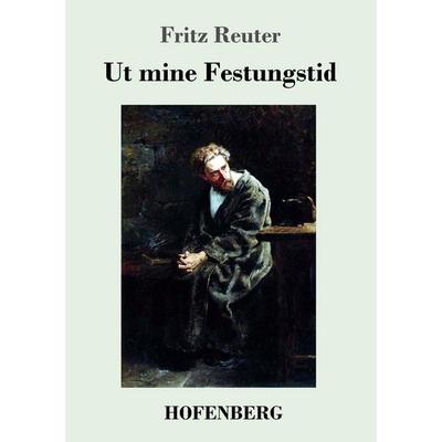 Ut mine Festungstid, Taschenbuch von Fritz Reuter, Hofenberg, 978-3-7437-1543-1