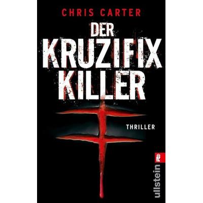 Der Kruzifix-Killer / Detective Robert Hunter Band 1, Taschenbuch von Chris Carter, Ullstein Taschenbuch