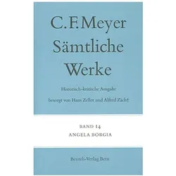 Sämtliche Werke. Historisch-kritische Ausgabe 14. Angela Borgia, Belletristik von Conrad Ferdinand Meyer