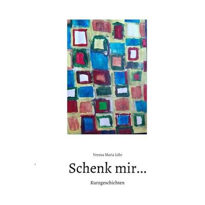 Schenk mir..., Taschenbuch von Verena Maria Löhr, Epubli, 978-3-7541-2972-2