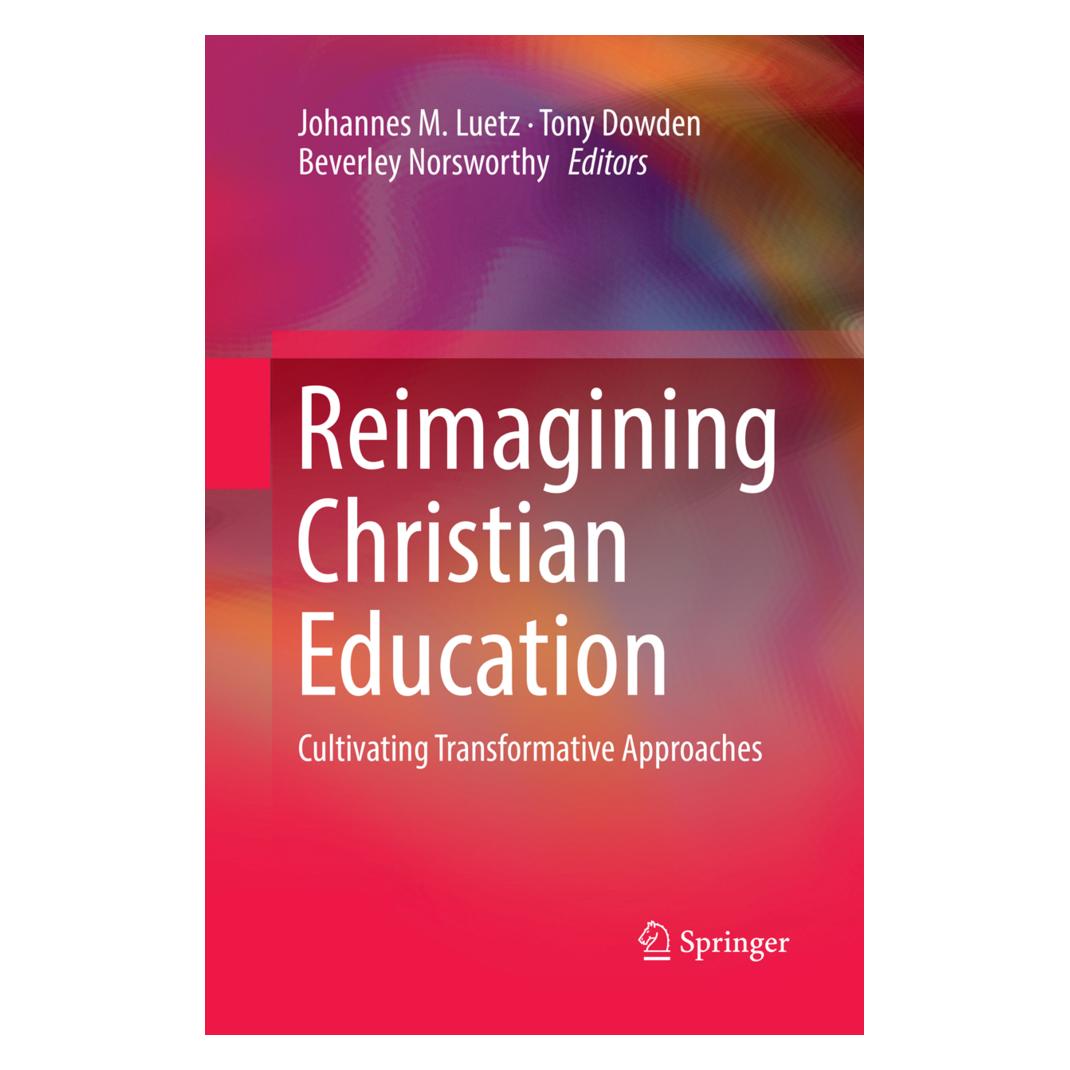Springer Reimagining Christian Education (Englisch, Softcover, Beverley Norsworthy, Johannes M. Luetz, Tony Dowden) (56081982)
