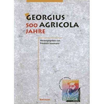 Georgius Agricola, 500 Jahre, Taschenbuch von , Springer Basel, 978-3-0348-7160-0