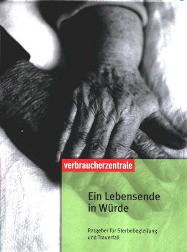 Detlef Pohl - Ein Lebensende in Würde: Ratgeber für Sterbebegleitung und Trauerfall - Preis vom 09.10.2026 07:28:09 h