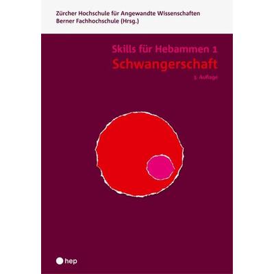 Schwangerschaft - Skills für Hebammen 1 (Print inkl. digitaler Ausgabe), Taschenbuch von Berner Fachhochschule,Zürcher Hochschule für Angewandte