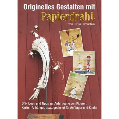 Originelles Gestalten mit Papierdraht, Taschenbuch von Sylvia Ehrenstein, BoD – Books on Demand, 978-3-7519-1958-6