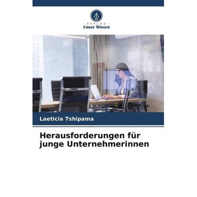 Herausforderungen für junge Unternehmerinnen, Taschenbuch von Laeticia Tshipama, Verlag Unser Wissen, 978-620-5-23636-9