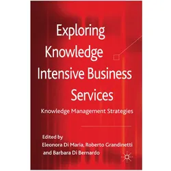 Exploring Knowledge-Intensive Business Services, Fachbücher von Roberto Grandinetti, Barbara Di Bernardo