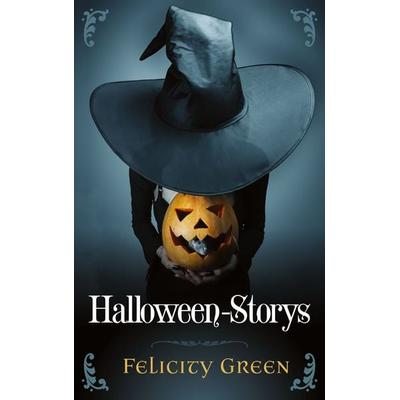 Felicity Greens Halloween-Storys, Taschenbuch von Felicity Green, BoD – Books on Demand, 978-3-7481-1082-8
