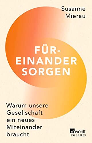 Susanne Mierau - Füreinander sorgen: Warum unsere Gesellschaft ein neues Miteinander braucht - Preis vom 12.10.2026 11:37:12 h