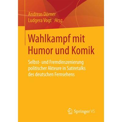 Wahlkampf mit Humor und Komik, Taschenbuch von , Springer Fachmedien Wiesbaden GmbH, 978-3-658-17984-7