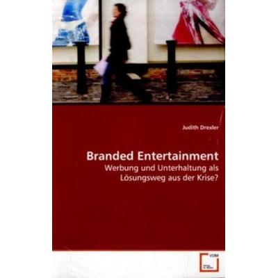 Drexler, J: Branded Entertainment, Taschenbuch von Judith Drexler, VDM, 978-3-639-16929-4