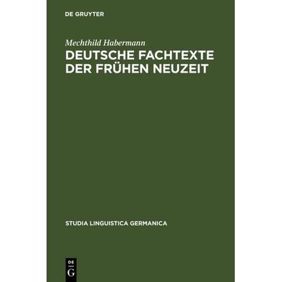 Deutsche Fachtexte der frühen Neuzeit, Gebundene Ausgabe von Mechthild Habermann, De Gruyter, 978-3-11-016963-8