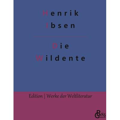 Die Wildente, Gebundene Ausgabe von Henrik Ibsen, Gröls Verlag, 978-3-96637-871-0