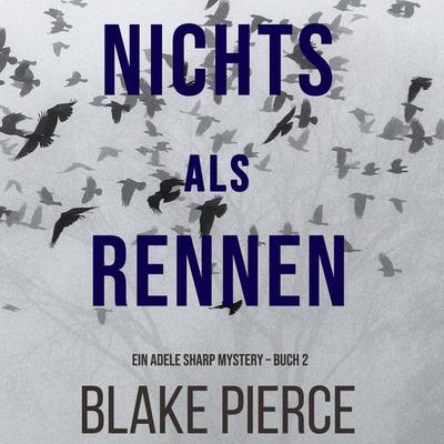 Nichts Als Rennen (Ein Adele Sharp Mystery – Buch 2) - Blake Pierce, Audio, 9781094315966