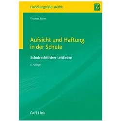 Aufsicht und Haftung in der Schule, Fachbücher von Thomas Böhm