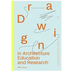 Drawing in Architecture Education and Research, Fachbücher von Jonathan Sergison, Heike Biechteler, Dieter Dietz, Johannes Käferstein, Jo Käferstein