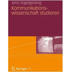 Kommunikationswissenschaft studieren, Fachbücher von Jens Vogelgesang