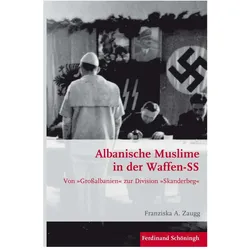 Albanische Muslime in der Waffen-SS, Sachbücher von Franziska A. Zaugg