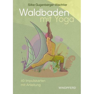 Waldbaden mit Yoga – Kartenset, Sonstige von Silke Gugenberger-Wachtler, Windpferd, 978-3-86410-383-4