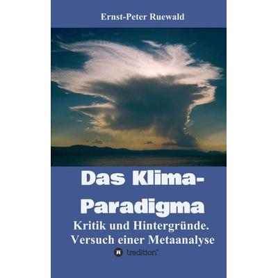 Das Klima-Paradigma, Taschenbuch von Ernst-Peter Ruewald, Tredition, 978-3-347-11900-0