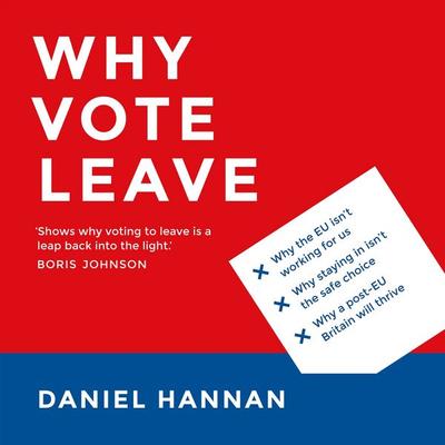 Why Vote Leave - Daniel Hannan, Audio, 9781784979669