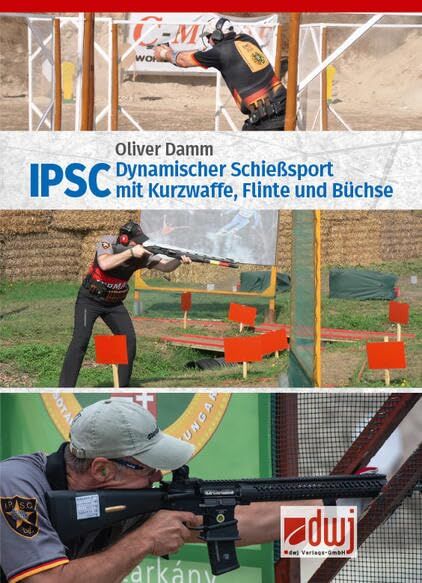 Oliver Damm - IPSC: Dynamischer Schießsport mit Kurzwaffe, Flinte und Büchse - Preis vom 15.10.2026 23:06:25 h