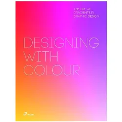 Designing with Colour. The Use of Gradients in Graphic Design, Fachbücher von Amy, Guanghui Niu