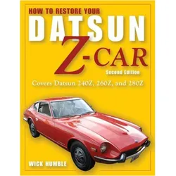 How to Restore Your Datsun Z-Car, Updated, Ratgeber von James Wick Humble