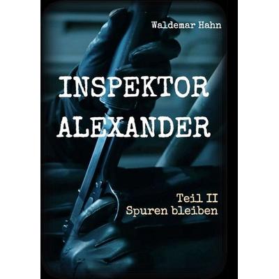 Inspektor Alexander Teil II, Taschenbuch von Waldemar Hahn, Tredition, 978-3-7469-1133-5