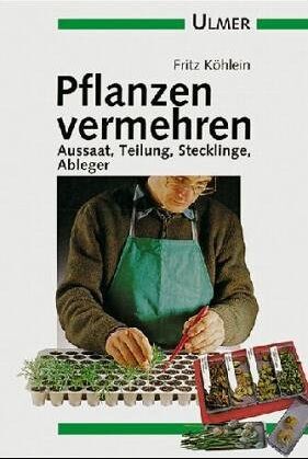 Fritz Kohlein - Pflanzen vermehren. Aussaat, Teilung, Stecklinge, Ableger - Preis vom 09.10.2026 07:28:09 h