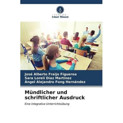 Mündlicher und schriftlicher Ausdruck, Taschenbuch von José Alberto Fraijo Figueroa,Sara Lorelí Díaz Martínez,Ángel Alejandro Fong Hernández, Verlag