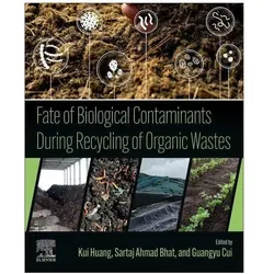 Fate of Biological Contaminants During Recycling of Organic Wastes, Fachbücher von Guangyu Cui, Kui Huang, Sartaj Ahmad Bhat