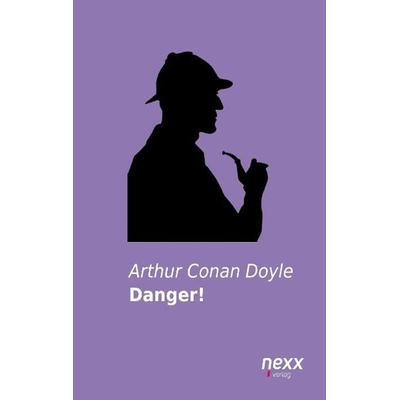 Doyle, A: Danger!, Taschenbuch von Arthur Conan Doyle, Nexx verlag GmbH, 978-3-95870-014-7