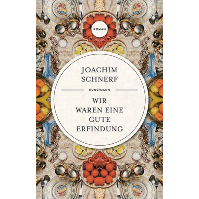 Wir waren eine gute Erfindung, Gebundene Ausgabe von Joachim Schnerf, Kunstmann, A, 978-3-95614-315-1