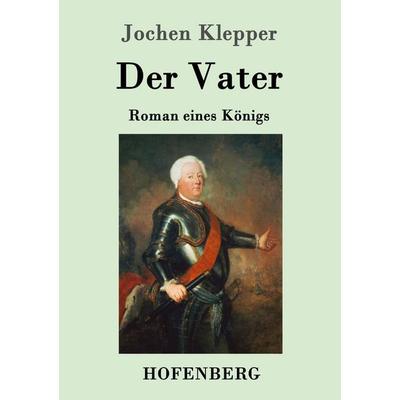 Der Vater, Taschenbuch von Jochen Klepper, Hofenberg, 978-3-8430-9115-2