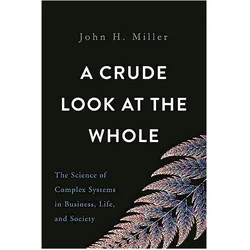 A Crude Look at the Whole, Sachbücher von John H. Miller, John Miller