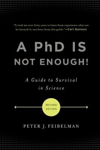 Feibelman, Peter J. - A PhD Is Not Enough!: A Guide to Survival in Science - Preis vom 30.09.2026 22:30:23 h