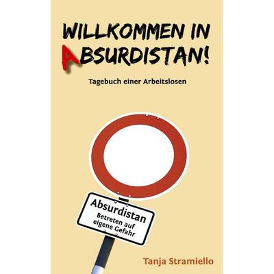 Willkommen in Absurdistan!, Taschenbuch von Tanja Stramiello, BoD – Books on Demand, 978-3-8391-2503-8