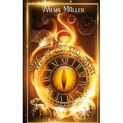 Wo die Zeit stillsteht, Taschenbuch von Wilma Müller, BoD – Books on Demand, 978-3-7597-2215-7