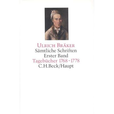 Sämtliche Schriften Bd. 1: Tagebücher 1768-1778, Gebundene Ausgabe von Ulrich Bräker, C.H. Beck, 978-3-406-43535-5